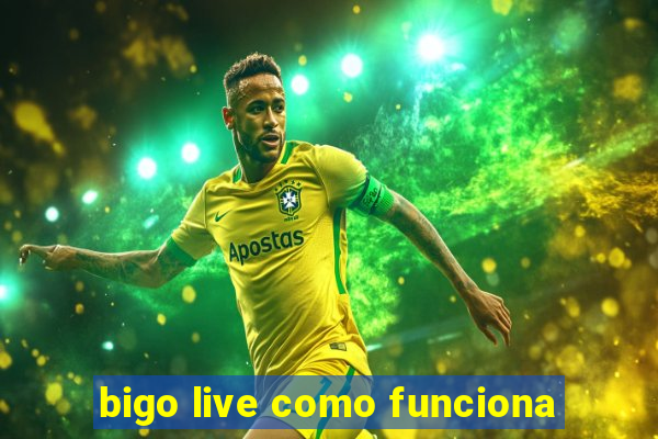 bigo live como funciona